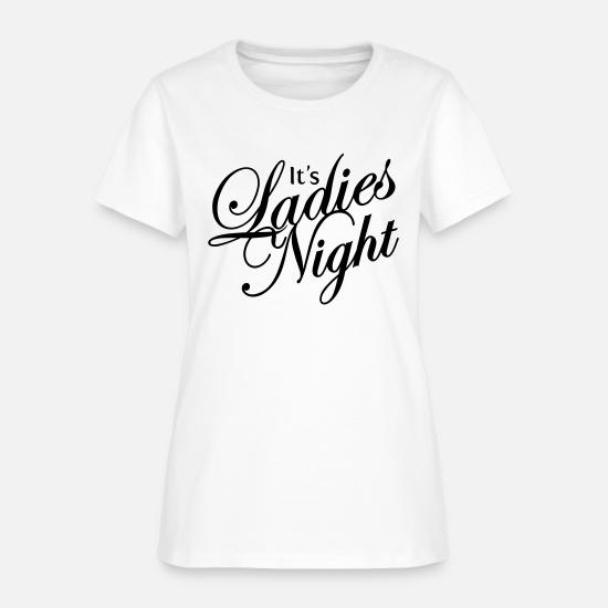 LADIES NIGHT' Women's T-Shirt | Spreadshirt